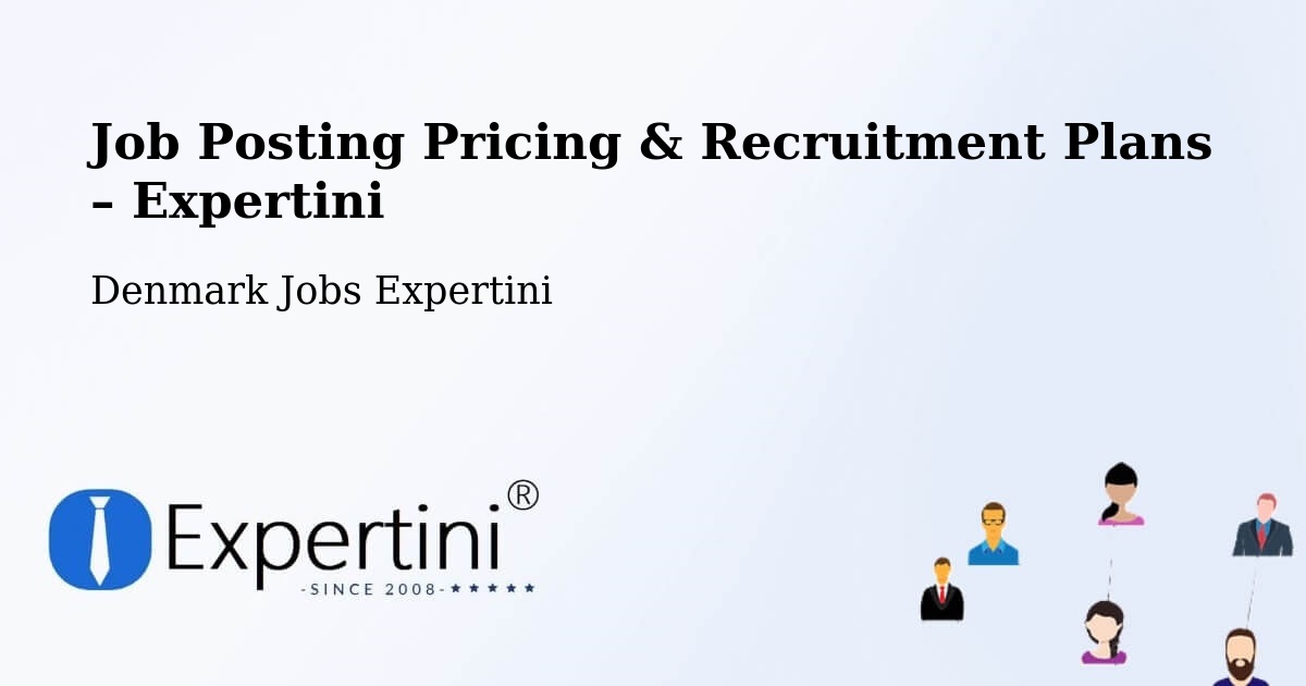 Job Posting Pricing & Recruitment Plans – Stavnsholt - Stavnsholt, Denmark Jobs Expertini